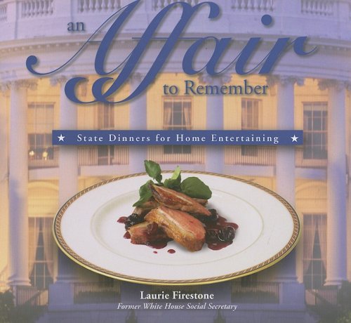 Stock image for An Affair to Remember : State Dinners for Home Entertaining for sale by Better World Books