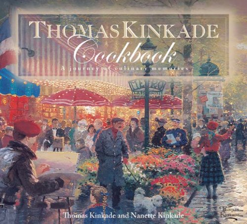 Stock image for The Thomas Kinkade Cookbook : A Journey of Culinary Memories for sale by Better World Books: West