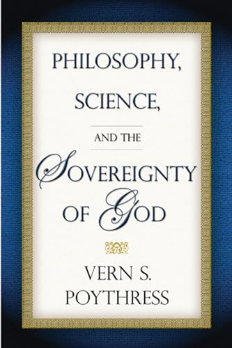 Beispielbild fr Philosophy, Science, and the Sovereignty of God zum Verkauf von Half Price Books Inc.
