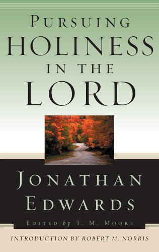 Beispielbild fr PURSUING HOLINESS IN THE LORD PB (Jonathan Edwards for Today's Reader) zum Verkauf von WorldofBooks