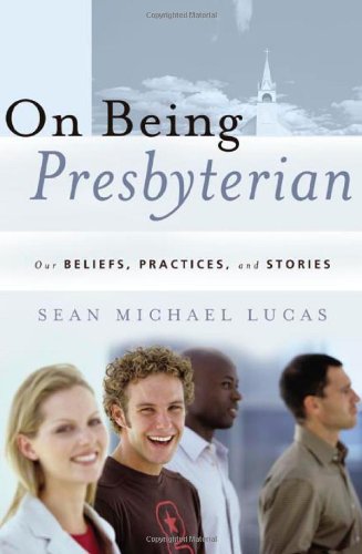 Stock image for On Being Presbyterian: Our Beliefs, Practices, and Stories for sale by SecondSale