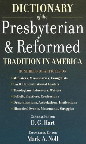 Imagen de archivo de Dictionary of the Presbyterian and Reformed Tradition in America a la venta por SecondSale