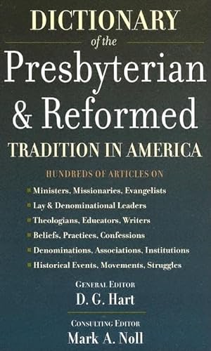 Stock image for Dictionary of the Presbyterian and Reformed Tradition in America for sale by SecondSale