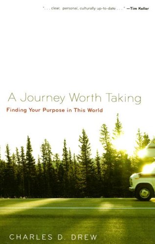 Stock image for A Journey Worth Taking: Finding Your Purpose in This World for sale by Your Online Bookstore