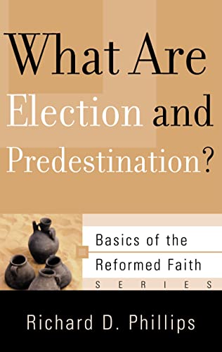Imagen de archivo de What Are Election and Predestination? (Basics of the Reformed Faith) a la venta por BooksRun