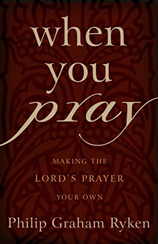 Stock image for When You Pray: Making the Lords Prayer Your Own for sale by Goodwill of Colorado