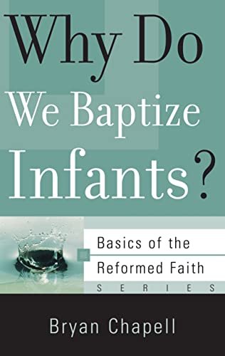 Beispielbild fr Why Do We Baptize Infants? (Basics of the Reformed Faith) zum Verkauf von BooksRun