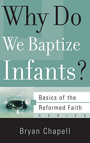 Stock image for Why Do We Baptize Infants? (Basics of the Reformed Faith) for sale by BooksRun