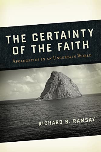9781596380653: Certainty of the Faith, The: Apologetics in an Uncertain World
