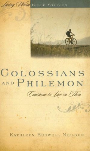 Stock image for Colossians and Philemon: Continue to Live in Him (Living Word Bible Studies) for sale by Zoom Books Company