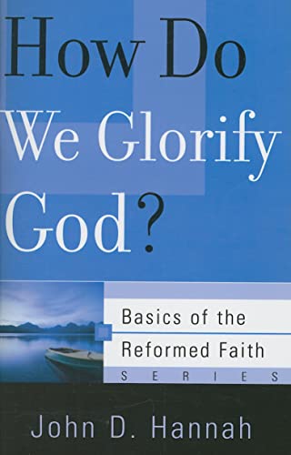 Beispielbild fr How Do We Glorify God? (Basics of the Faith) (Basics of the Reformed Faith) zum Verkauf von SecondSale