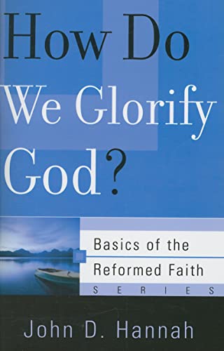 Imagen de archivo de How Do We Glorify God? (Basics of the Faith) (Basics of the Reformed Faith) a la venta por SecondSale
