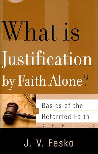 Imagen de archivo de What is Justification by Faith Alone? (Basics of the Reformed Faith) a la venta por SecondSale