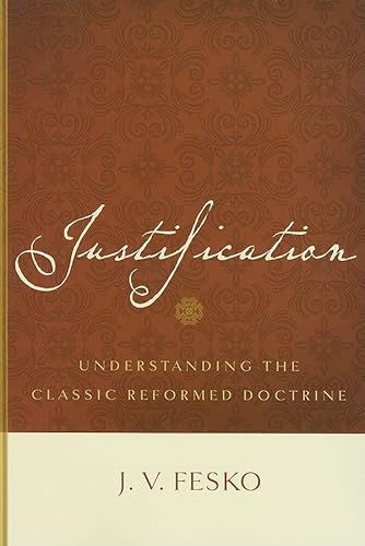 Imagen de archivo de Justification: Understanding the Classic Reformed Doctrine a la venta por Goodwill Books