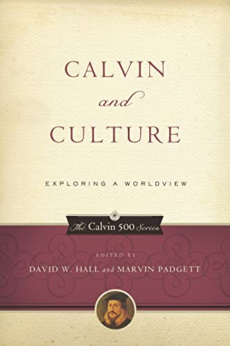 Calvin and Culture: Exploring a Worldview (Calvin 500) (9781596380981) by [???]