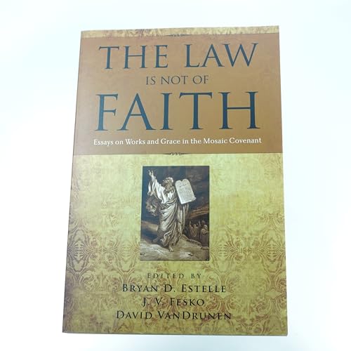 Imagen de archivo de The Law Is Not of Faith: Essays on Works and Grace in the Mosaic Covenant a la venta por GoldBooks