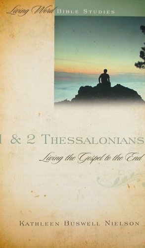Stock image for 1 & 2 Thessalonians: Living the Gospel to the End (Living Word Bible Studies) for sale by SecondSale