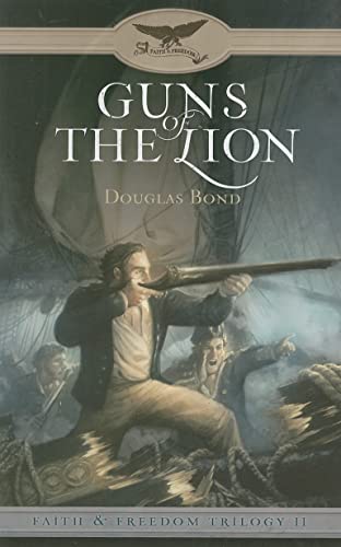 Guns of the Lion: Faith & Freedom, Book 2 (Faith & Freedom Trilogy) (9781596381063) by Bond, Douglas