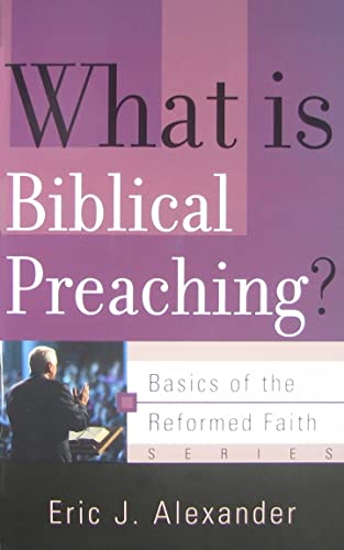 Imagen de archivo de What Is Biblical Preaching? (Basics of the Faith) a la venta por SecondSale