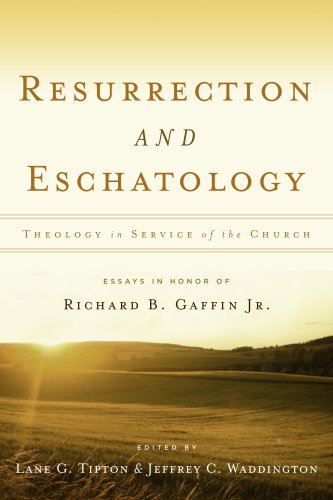 Beispielbild fr Resurrection & Eschatology: Theology in Service of the Church: Essays in Honor of Richard B. Gaffin Jr. zum Verkauf von BooksRun