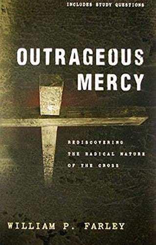Beispielbild fr Outrageous Mercy: Rediscovering the Radical Nature of the Cross zum Verkauf von HPB-Ruby