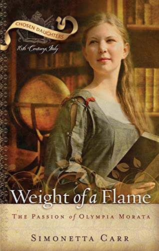 Stock image for Weight of a Flame: The Passion of Olympia Morata (Chosen Daughters) for sale by Zoom Books Company