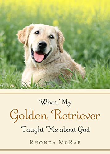 Stock image for What My Golden Retriever Taught Me About God for sale by SecondSale