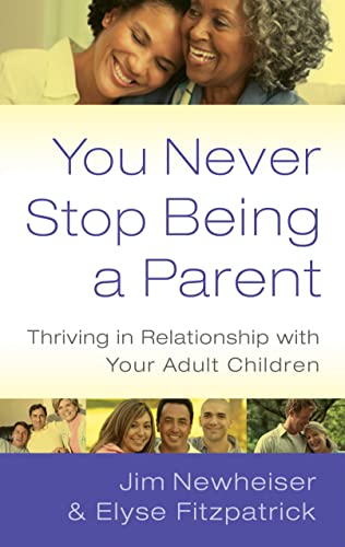 Beispielbild fr You Never Stop Being a Parent, Thriving in Relationship with Your Adult Children zum Verkauf von WorldofBooks