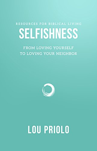 Beispielbild fr Selfishness: From Loving Yourself to Loving Your Neighbor zum Verkauf von Buchpark