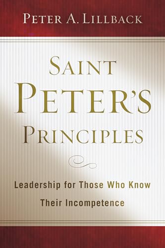 Imagen de archivo de Saint Peter's Principles: Leadership for Those Who Already Know Their Incompetence a la venta por SecondSale