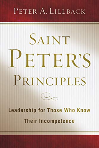 Stock image for Saint Peter's Principles: Leadership for Those Who Already Know Their Incompetence for sale by SecondSale