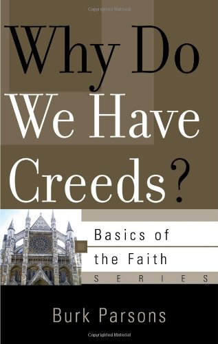 Stock image for Why Do We Have Creeds? (Basics of the Faith) for sale by Upward Bound Books