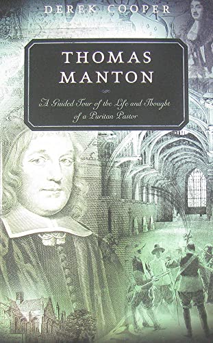 Stock image for Thomas Manton: A Guided Tour of the Life and Thought of a Puritan Pastor (Guided Tour of Church History) (Guided Tour (P & R Publishing)) for sale by HPB-Ruby