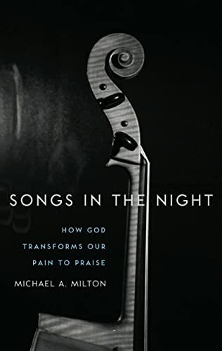 9781596382213: Songs in the Night: How God Transforms Our Pain to Praise