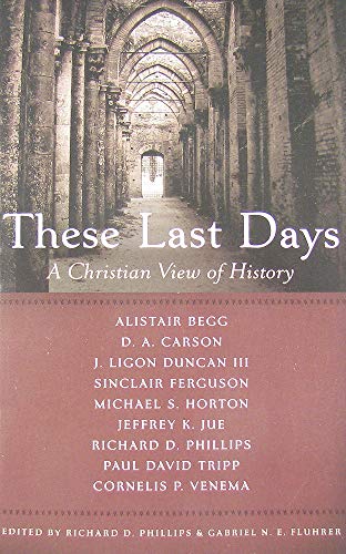 9781596382510: These Last Days: A Christian View of History