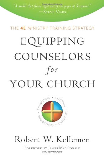 Stock image for Equipping Counselors for Your Church: The 4e Ministry Training Strategy for sale by Byrd Books