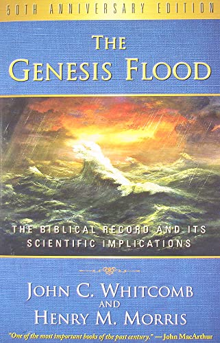 9781596383951: Genesis Flood, The: The Biblical Record and Its Scientific Implications