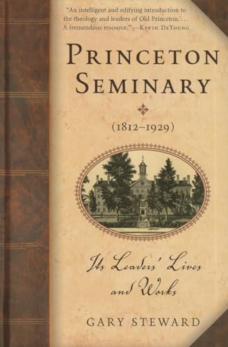 Stock image for Princeton Seminary (1812-1929): Its Leaders' Lives and Works for sale by Indiana Book Company