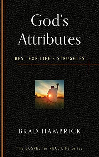 Beispielbild fr God's Attributes Rest for Life's Struggles Gospel for Real Life zum Verkauf von PBShop.store US