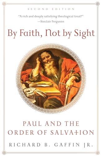 Imagen de archivo de By Faith, Not by Sight: Paul and the Order of Salvation a la venta por Goodwill