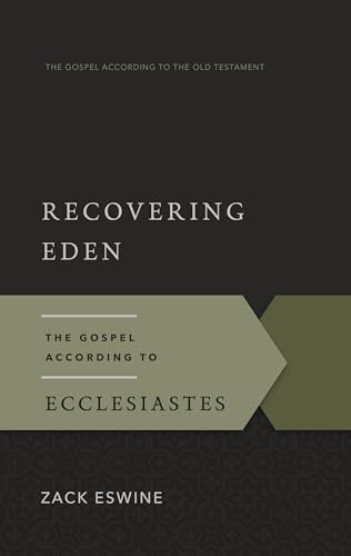 Beispielbild fr Recovering Eden: The Gospel According to Ecclesiastes [The Gospel According to the Old Testament series] zum Verkauf von Windows Booksellers