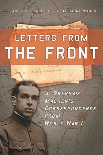 Stock image for Letters from the Front: J. Gresham Machen's Correspondence from World War 1 for sale by Redux Books