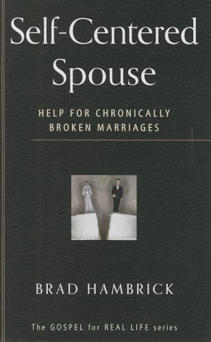 Imagen de archivo de The SelfCentered Spouse Gospel for Real Life Help for Chronically Broken Marriages a la venta por PBShop.store US