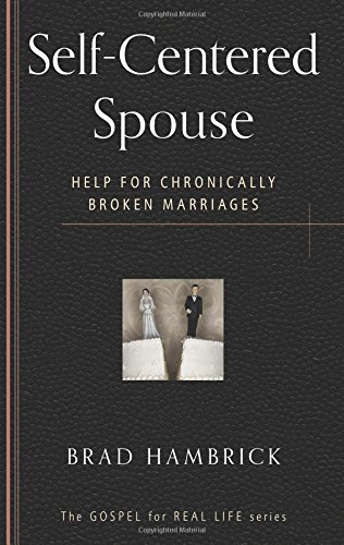 Stock image for The SelfCentered Spouse Gospel for Real Life Help for Chronically Broken Marriages for sale by PBShop.store US