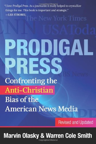 9781596385979: Prodigal Press: Confronting the Anti-Christian Bias of the American News Media