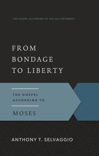 Stock image for From Bondage to Liberty: The Gospel According to Moses for sale by ThriftBooks-Atlanta
