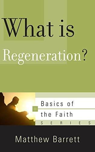 Beispielbild fr What Is Regeneration? (Basics of the Faith) zum Verkauf von SecondSale
