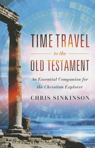 Beispielbild fr Time Travel to the Old Testament: An Essential Companion for the Christian Explorer zum Verkauf von Books From California