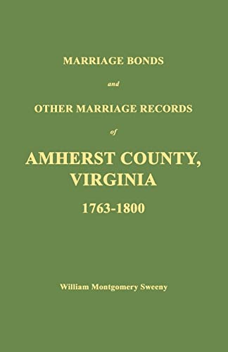 Beispielbild fr Marriage Bonds and Other Marriage Records of Amherst County, Virginia 1763 - 1800 zum Verkauf von Your Online Bookstore