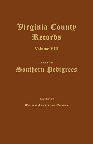 Stock image for A Key to Southern Pedigrees. Being a Comprehensive Guide to the Colonial Ancestry of Families the States of Virginia, Maryland, North Carolina, South Carolina, Kentucky, Tennessee, West Virginia, and Alabama (Vol. VIII of Va. County Records series) for sale by Janaway Publishing Inc.